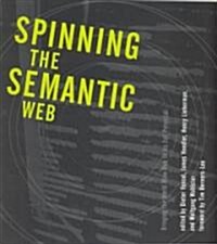 Spinning the Semantic Web: Bringing the World Wide Web to Its Full Potential (Paperback)