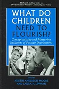 What Do Children Need to Flourish?: Conceptualizing and Measuring Indicators of Positive Development (Hardcover, and)