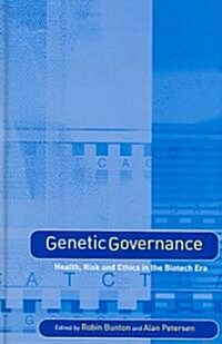 Genetic Governance : Health, Risk and Ethics in a Biotech Era (Hardcover)