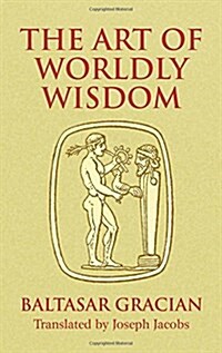 The Art Of Worldly Wisdom (Paperback, Translation)