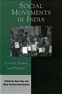 Social Movements in India: Poverty, Power, and Politics (Hardcover)