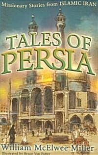 Tales of Persia: Missionary Stories from Islamic Iran (Paperback)