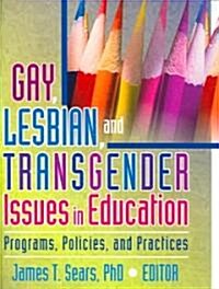 Gay, Lesbian, and Transgender Issues in Education: Programs, Policies, and Practices (Paperback)