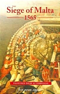 The Siege of Malta, 1565 : Translated from the Spanish edition of 1568 (Paperback)