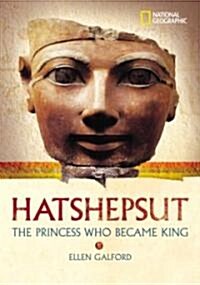 World History Biographies: Hatshepsut: The Princess Who Became King (Library Binding)