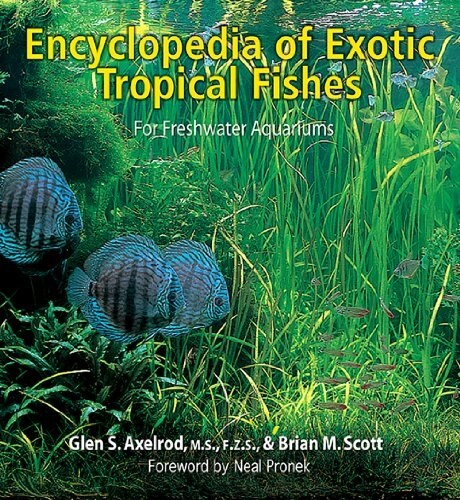 The Encyclopedia of Exotic Tropical Fishes for Freshwater Aquariums (Hardcover)