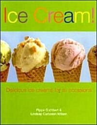 Ice Cream!: Delicious Ice Creams for All Occasions (Paperback)