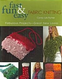 Fast, Fun & Easy Fabric Knitting (Paperback)