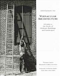 Invitation to Vernacular Architecture: A Guide to the Study of Ordinary Buildings and Landscapes (Paperback, New)