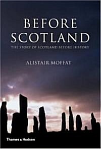 Before Scotland: The Story of Scotland Before History (Hardcover)