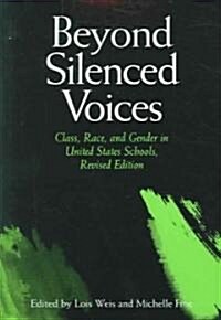 [중고] Beyond Silenced Voices: Class, Race, and Gender in United States Schools, Revised Edition (Paperback, Rev)