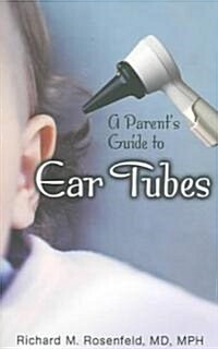 A Parents Guide to Ear Tubes (Paperback, 4th)