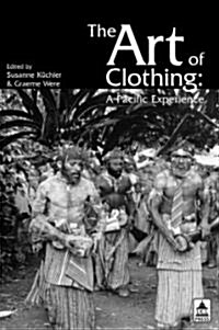 The Art of Clothing: A Pacific Experience (Paperback)