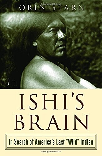 Ishis Brain: In Search of Americas Last Wild Indian (Paperback)