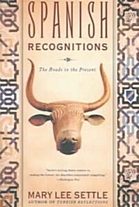 Spanish Recognitions: The Roads to the Present (Revised) (Paperback, Revised)