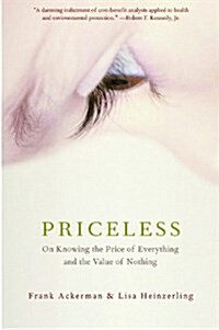 Priceless : On Knowing the Price of Everything and the Value of Nothing (Paperback, New ed)