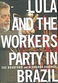 Lula and the Workers Party in Brazil (Paperback)