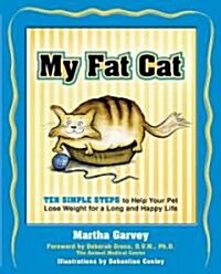 My Fat Cat: Ten Simple Steps to Help Your Pet Lose Weight for a Long and Happy Life (Paperback)