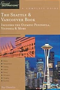 Explorers Guide the Seattle & Vancouver Book: Includes the Olympic Peninsula, Victoria & More: A Great Destination (Paperback)