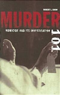 Murder 101: Homicide and Its Investigation (Hardcover)