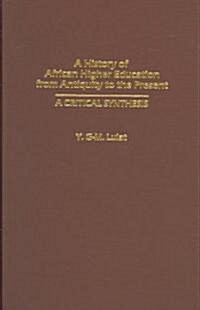 A History of African Higher Education from Antiquity to the Present: A Critical Synthesis (Hardcover)