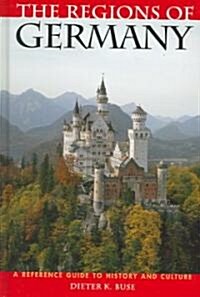 The Regions of Germany: A Reference Guide to History and Culture (Hardcover)
