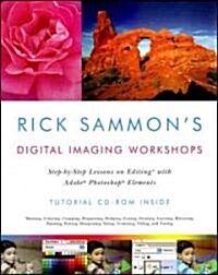 Rick Sammons Digital Imaging Workshops: Step-By-Step Lessons on Editing with Adobe Photoshop Elements (Paperback)