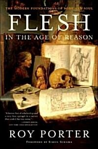 Flesh in the Age of Reason: The Modern Foundations of Body and Soul (Revised) (Paperback, Revised)