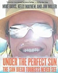 Under the Perfect Sun: The San Diego Tourists Never See (Paperback)