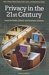 Privacy in the 21st Century: Issues for Public, School, and Academic Libraries (Hardcover)