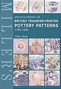 Millers Encyclopedia Of British Transfer-printed Pottery Patterns, 1790 - 1930 (Hardcover)