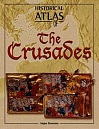 Historical Atlas Of The Crusades (Hardcover)