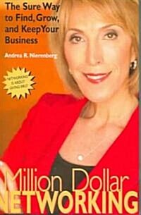 Million Dollar Networking: The Sure Way to Find, Grow, and Keep Your Business (Hardcover)