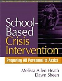 School-Based Crisis Intervention: Preparing All Personnel to Assist (Paperback)