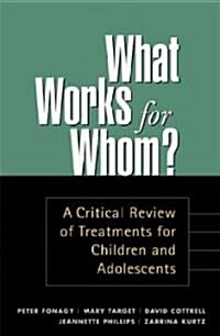 What Works for Whom?: A Critical Review of Treatments for Children and Adolescents (Paperback)
