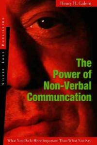The power of nonverbal communication : how you act is more important than what you say 1st ed