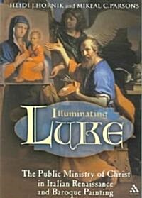 Illuminating Luke, Volume 2 : The Public Ministry of Christ in Italian Renaissance and Baroque Painting (Paperback)