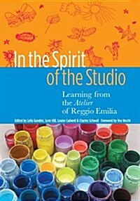 In the Spirit of the Studio: Learning from the Atelier of Reggio Emilia (Paperback)