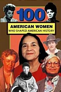 100 American Women Who Shaped American History (Paperback)