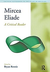 Mircea Eliade : A Critical Reader (Paperback)