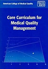 Core Curriculum for Medical Quality Management (Paperback)
