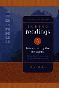I Ching Readings: Interpreting the Answers: Getting Clear Direction from the Ancient Book of Wisdom (Paperback, Revised)