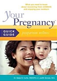 Your Pregnancy Quick Guide: Postpartum Wellness (Paperback)