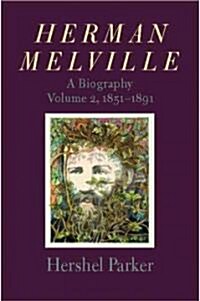Herman Melville: A Biography Volume 2, 1851-1891 (Paperback)