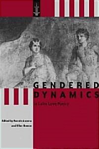 Gendered Dynamics In Latin Love Poetry (Hardcover)