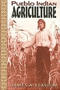 Pueblo Indian Agriculture (Hardcover)