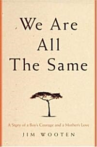 We Are All the Same: A Story of a Boys Courage and a Mothers Love (Audio CD, CD)
