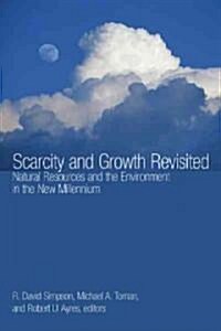 Scarcity and Growth Revisited: Natural Resources and the Environment in the New Millenium (Paperback)