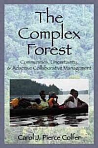 The Complex Forest: Communities, Uncertainty, and Adaptive Collaborative Management (Paperback)