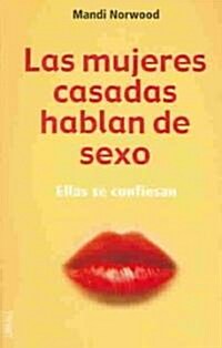 Las Mujeres Casadas Hablan de Sexo (Paperback)